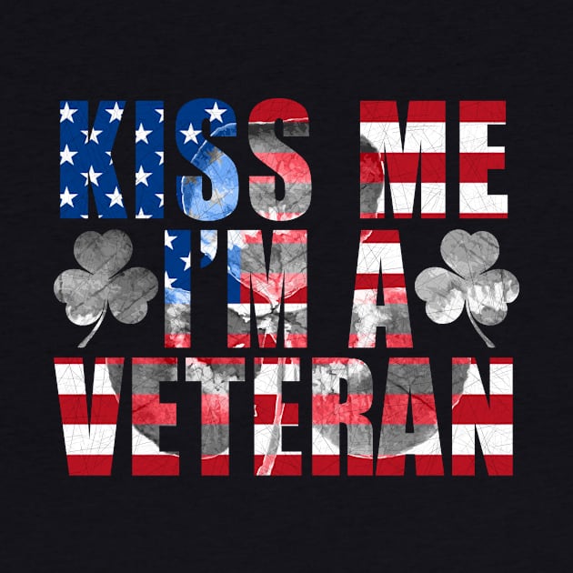 Kiss Me I'm A Veteran St Patricks Day Irish Patriotic USA by ArtbyJester